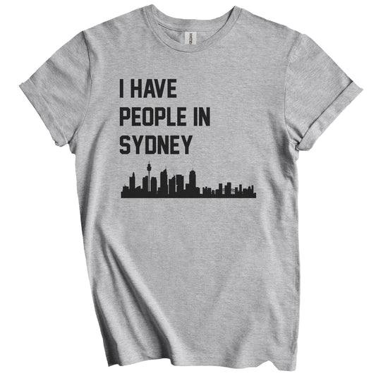 I Have People In Sydney Australia Skyline T-Shirt