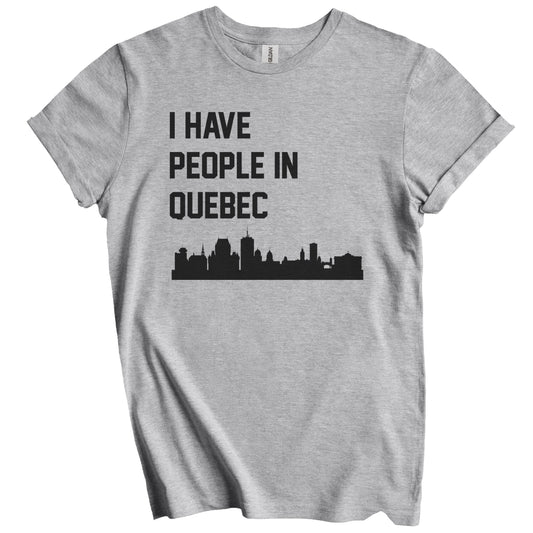 I Have People In Quebec City Canada Skyline T-Shirt