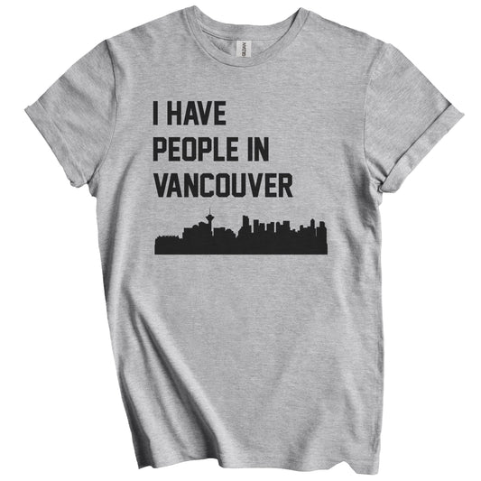I Have People In Vancouver British Columbia Canada Skyline T-Shirt