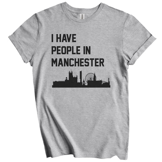 I Have People In Manchester England Skyline T-Shirt