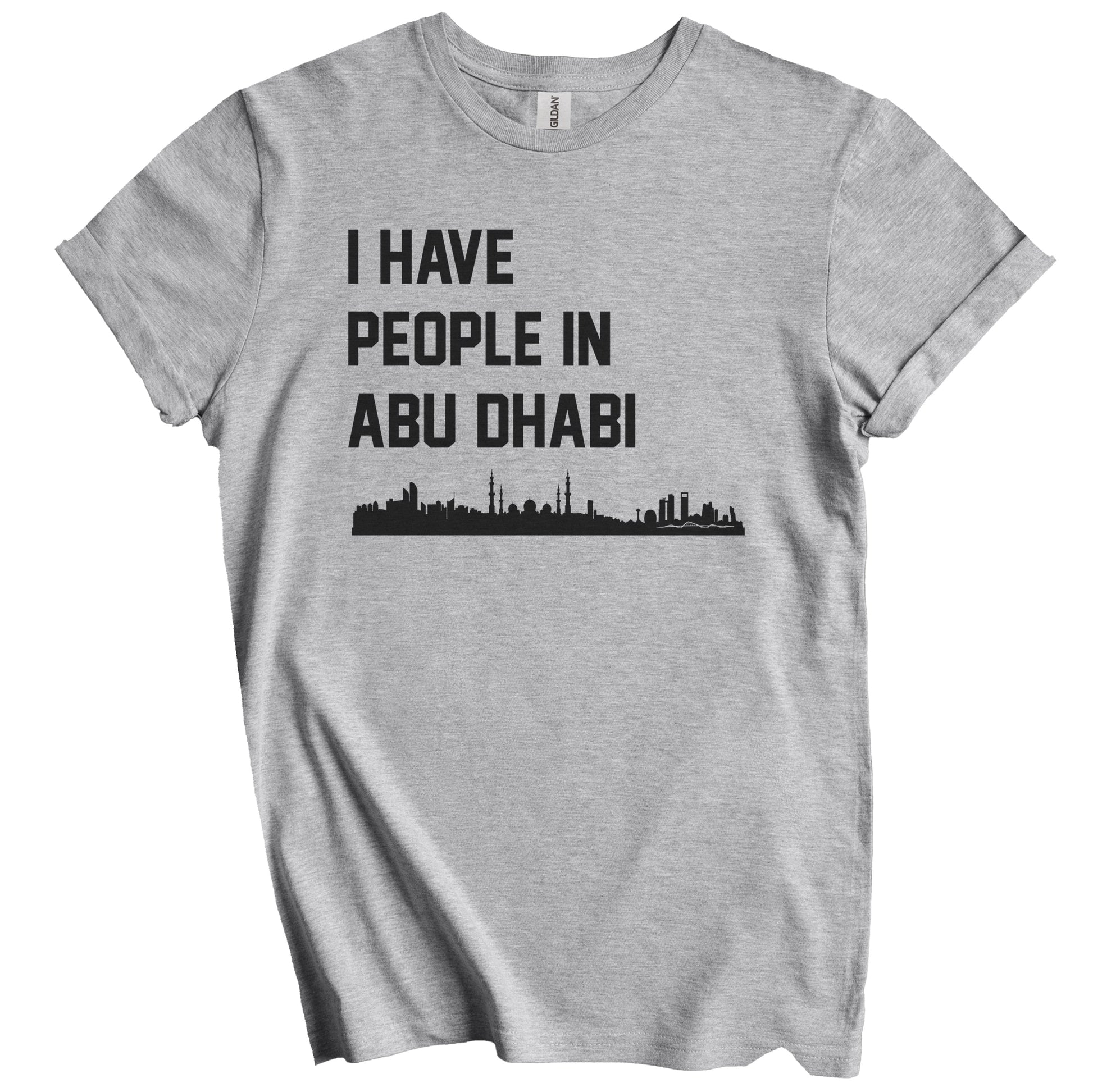 I Have People In Abu Dhabi United Arab Emirates Skyline T-Shirt