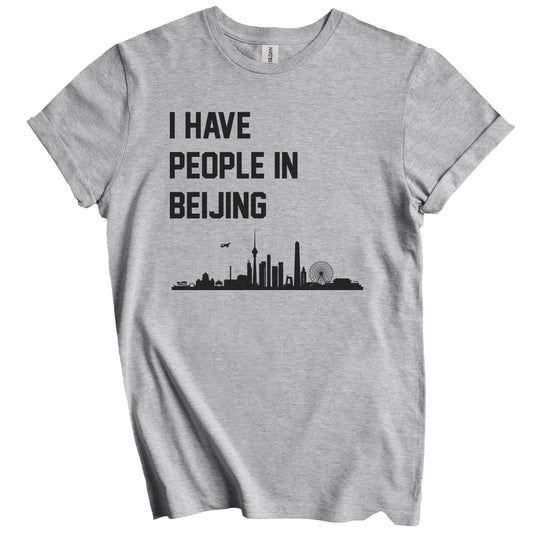 I Have People In Beijing China Skyline T-Shirt