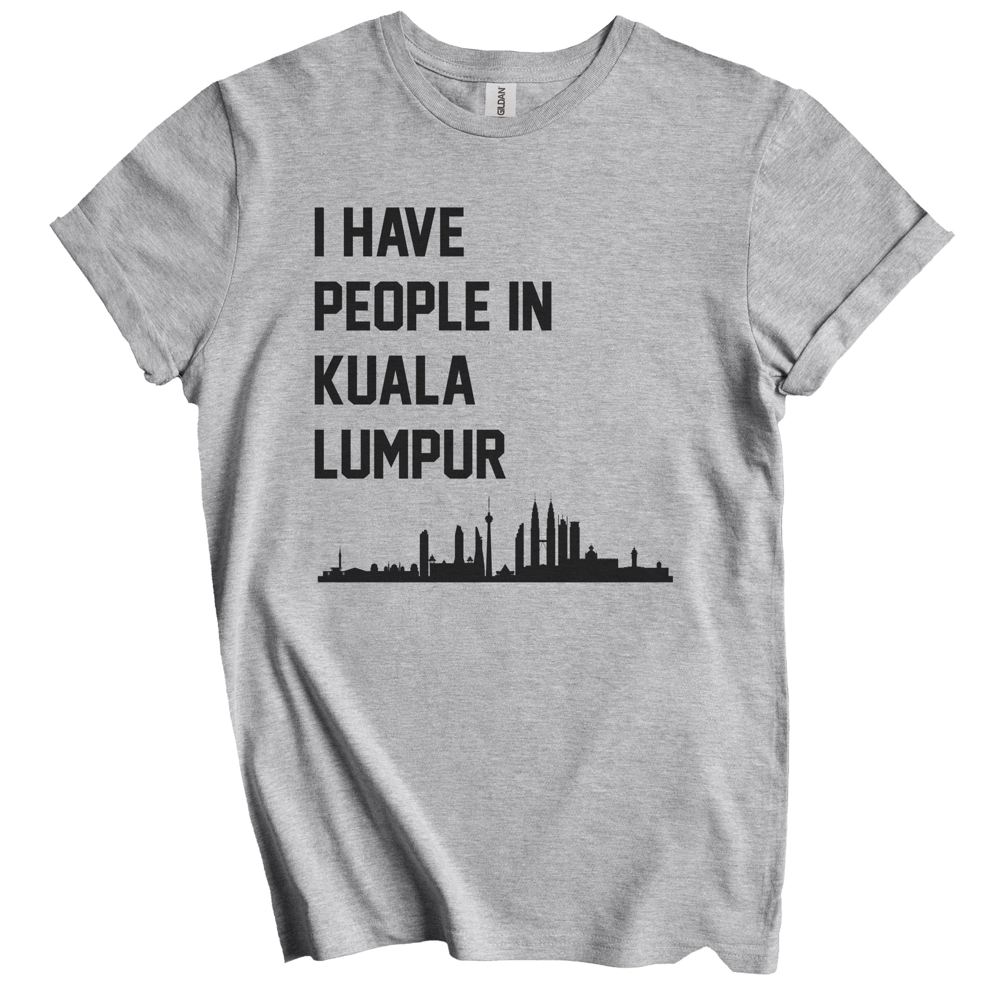 I Have People In Kuala Lumpur Malaysia Skyline T-Shirt