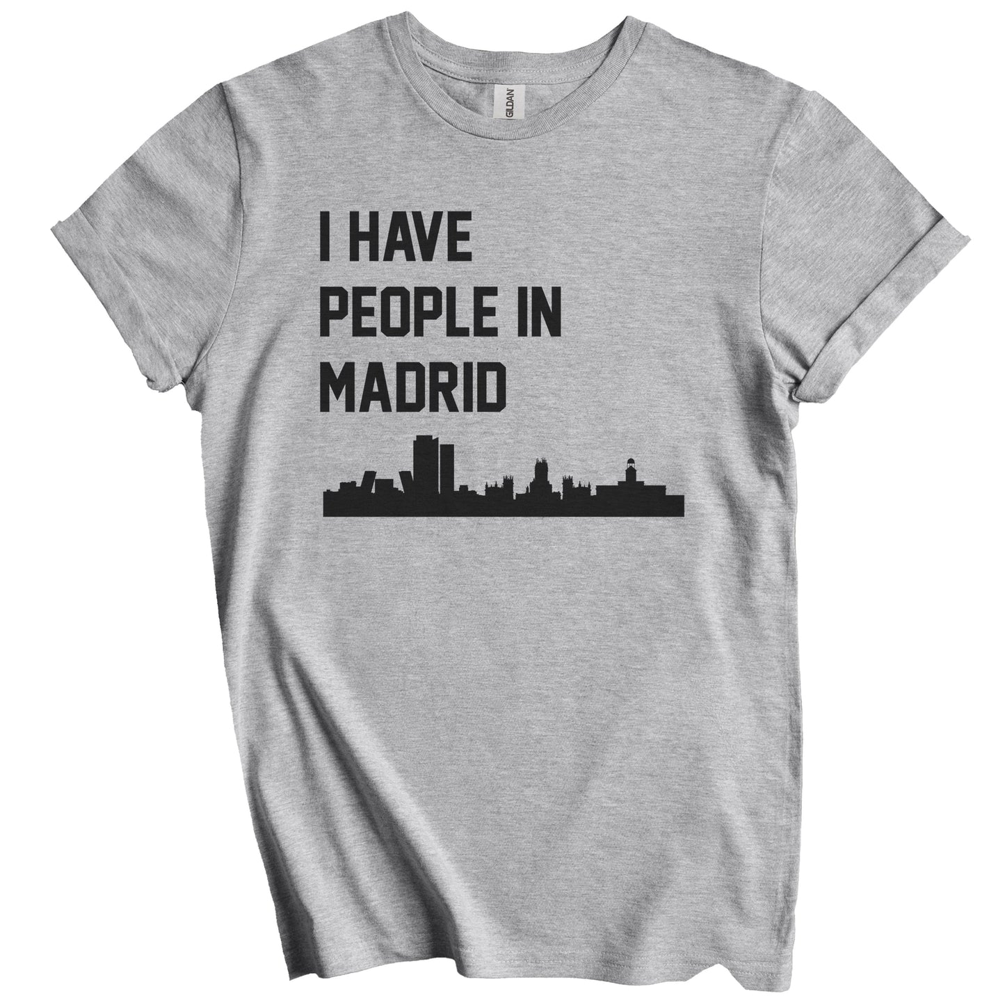 I Have People In Madrid Spain Skyline T-Shirt