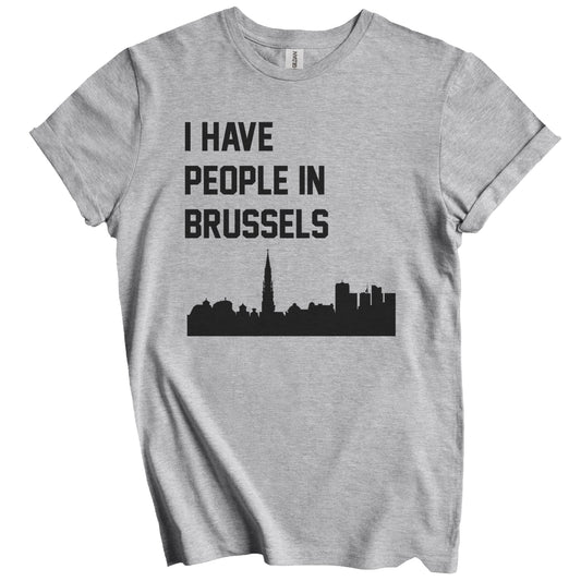 I Have People In Brussels Belgium Skyline T-Shirt