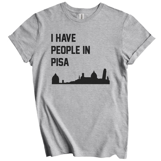 I Have People In Pisa Italy Skyline T-Shirt