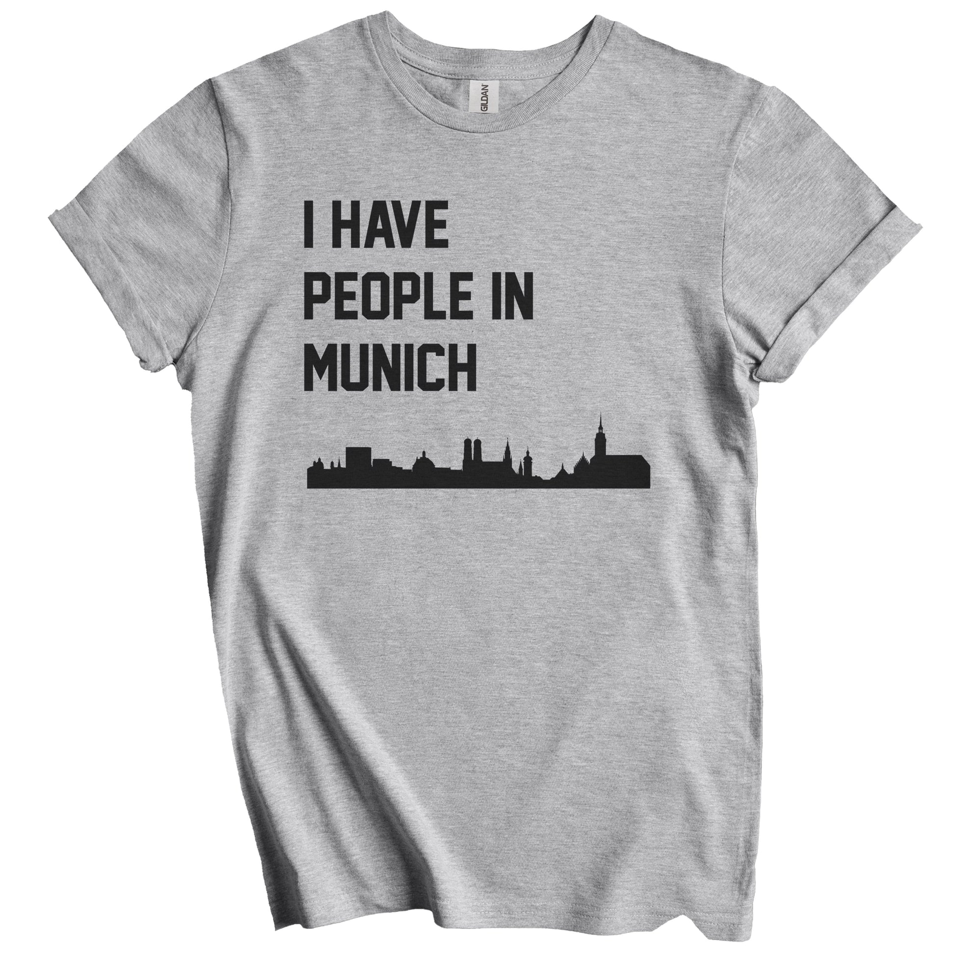 I Have People In Munich Germany Skyline T-Shirt