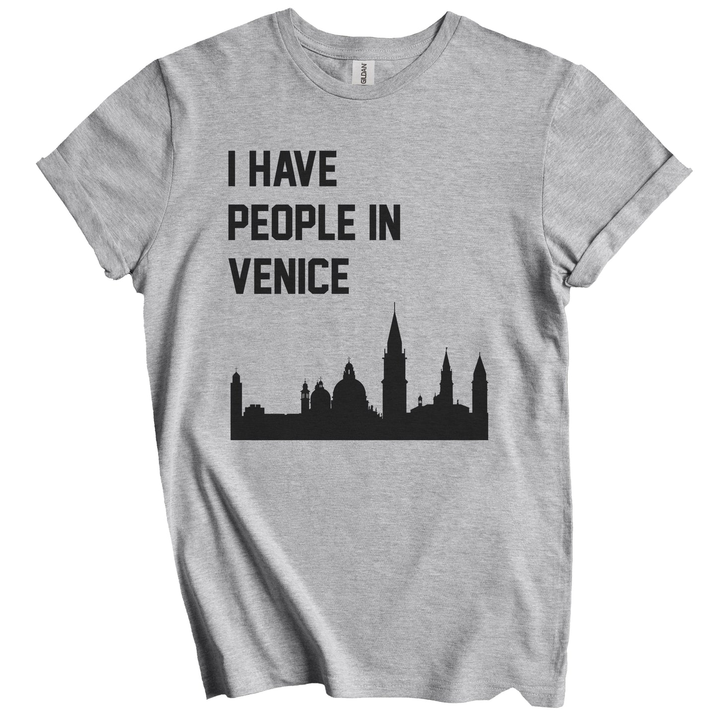 I Have People In Venice Italy Skyline T-Shirt