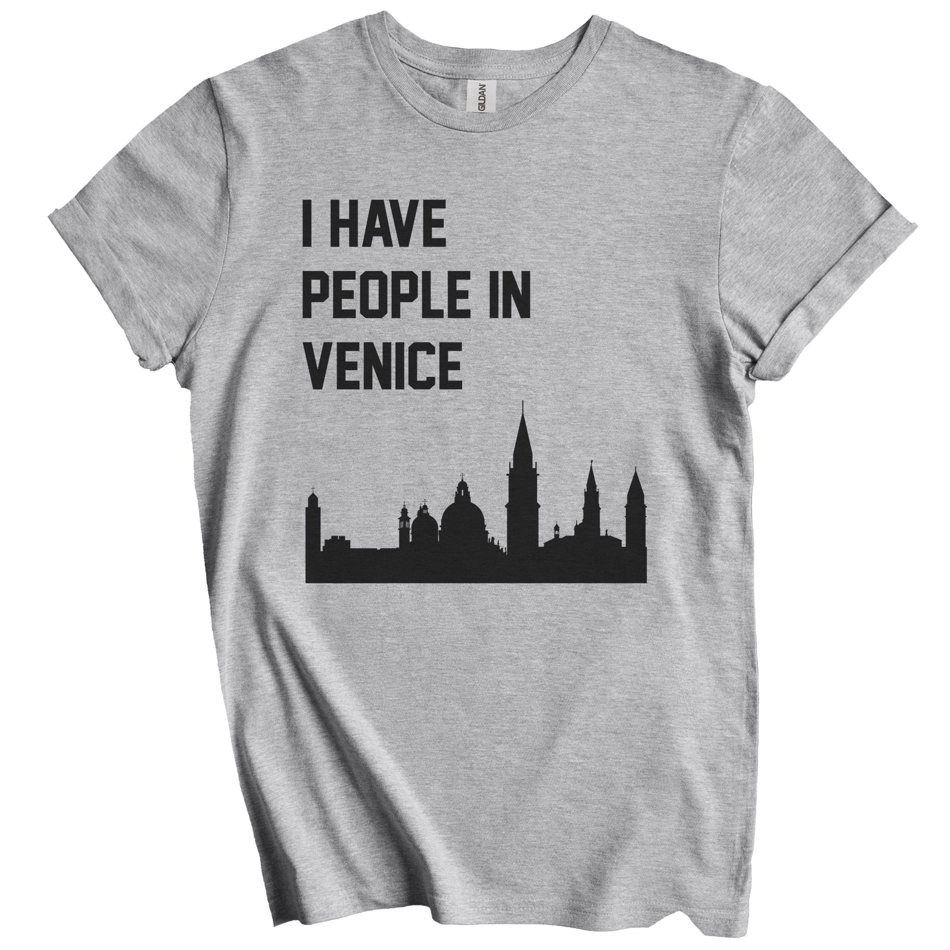 I Have People In Venice Italy Skyline T-Shirt