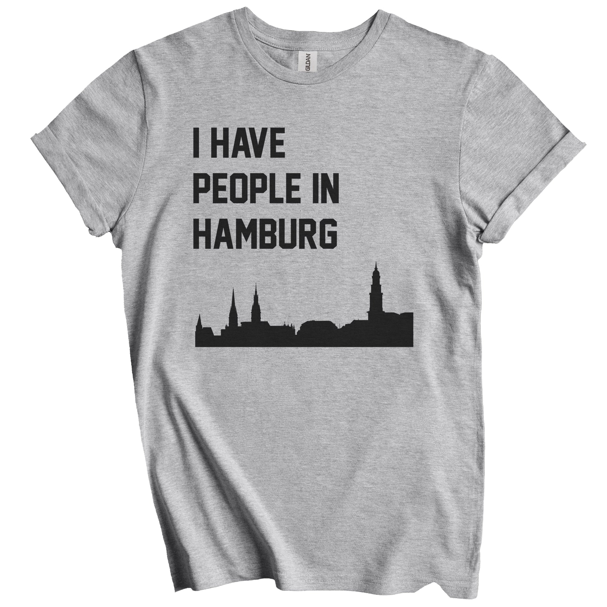I Have People In Hamburg Germany Skyline T-Shirt