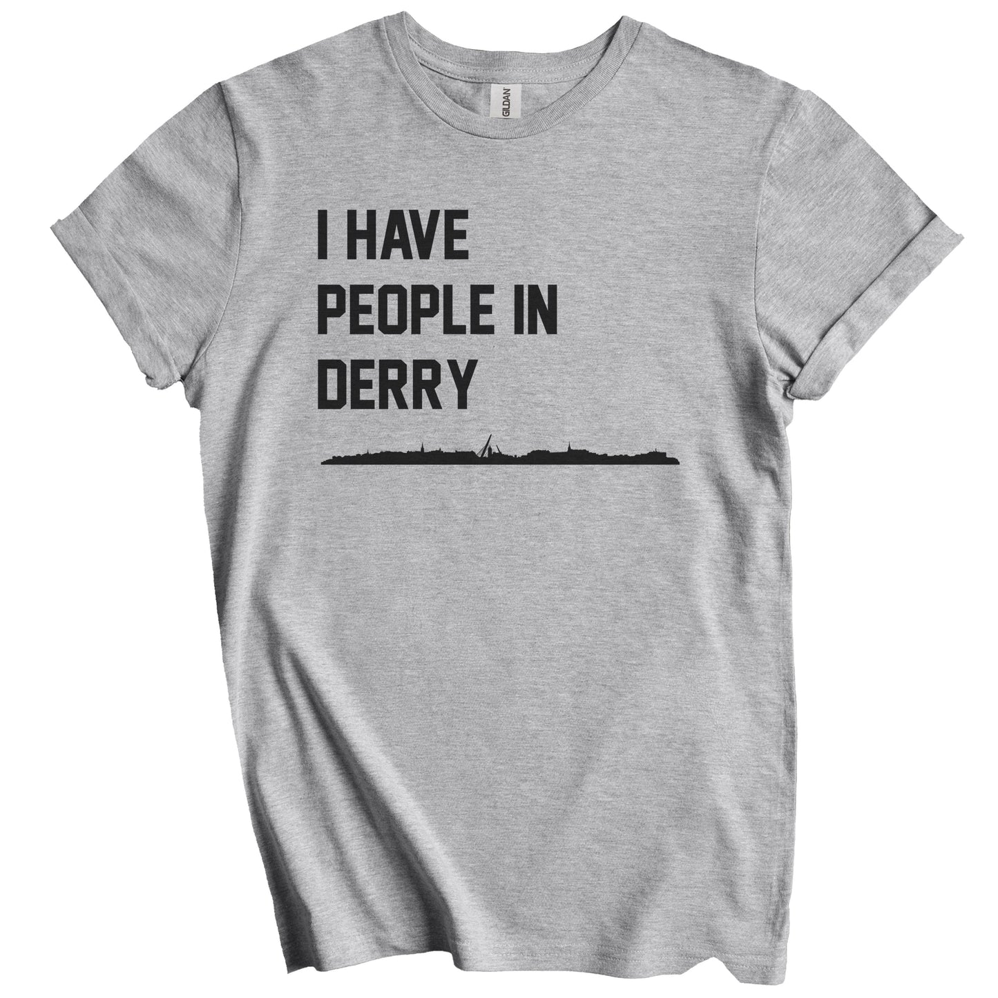 I Have People In Derry Northern Ireland Skyline T-Shirt