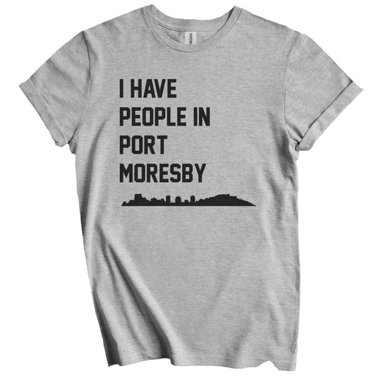 I Have People In Port Moresby Papua New Guinea Skyline T-Shirt