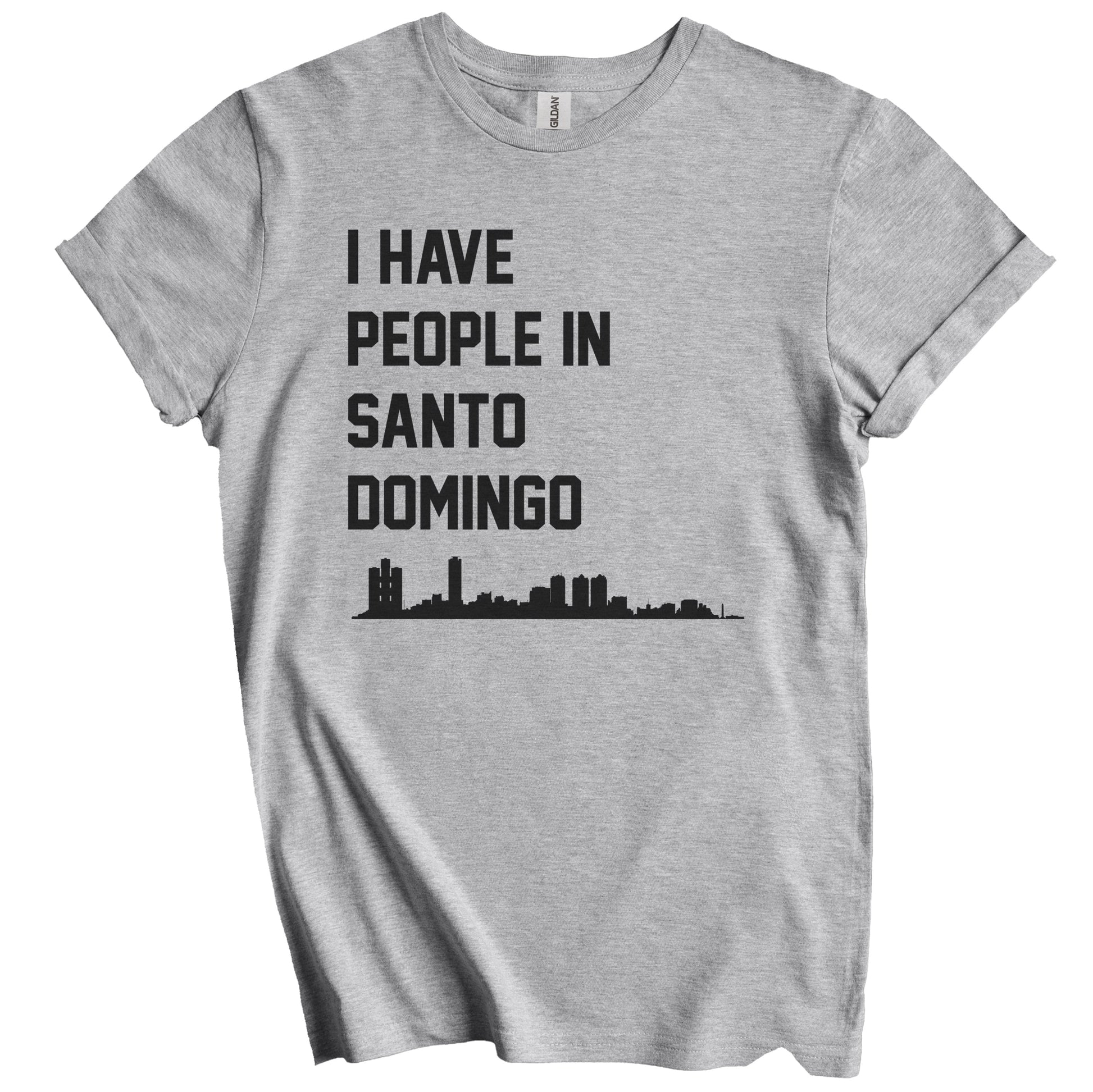 I Have People In Santo Domingo Dominican Republic Skyline T-Shirt