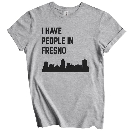 I Have People In Fresno California Skyline T-Shirt