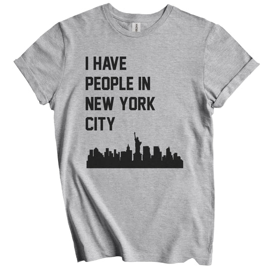 I Have People In New York City New York Skyline T-Shirt