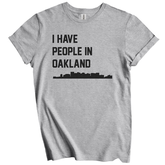 I Have People In Oakland California Skyline T-Shirt