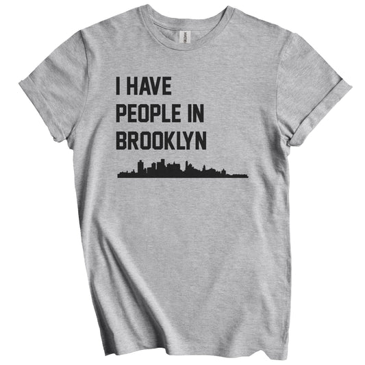I Have People In Brooklyn New York Skyline T-Shirt