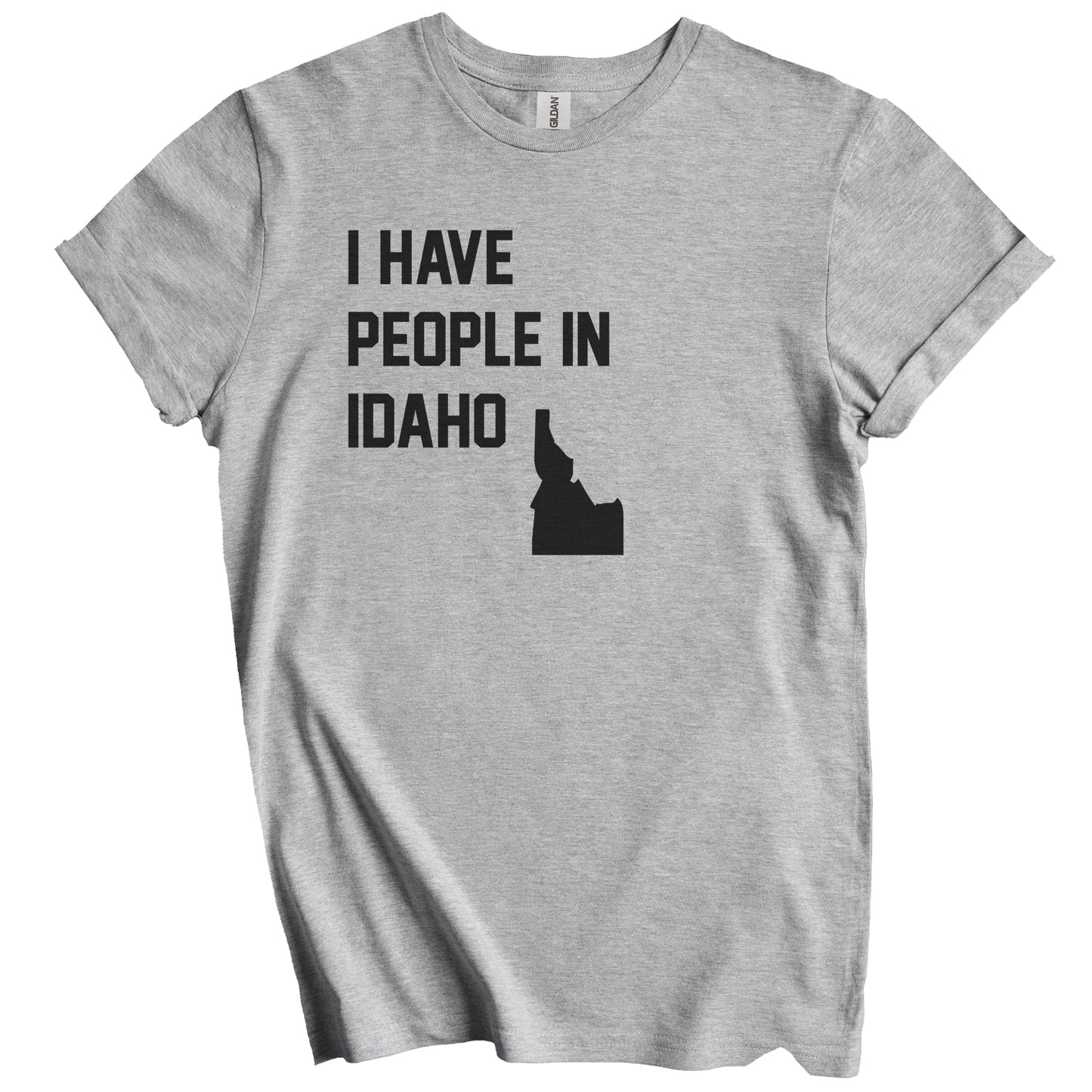 I Have People In Idaho T-Shirt - Idahoan Family Gift