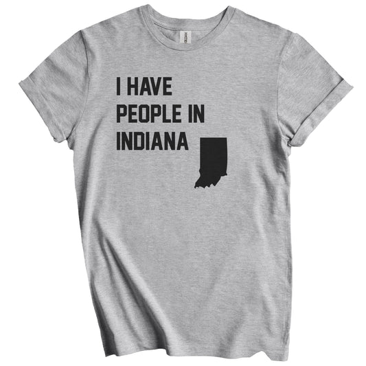 I Have People In Indiana T-Shirt - Hoosier Family Gift