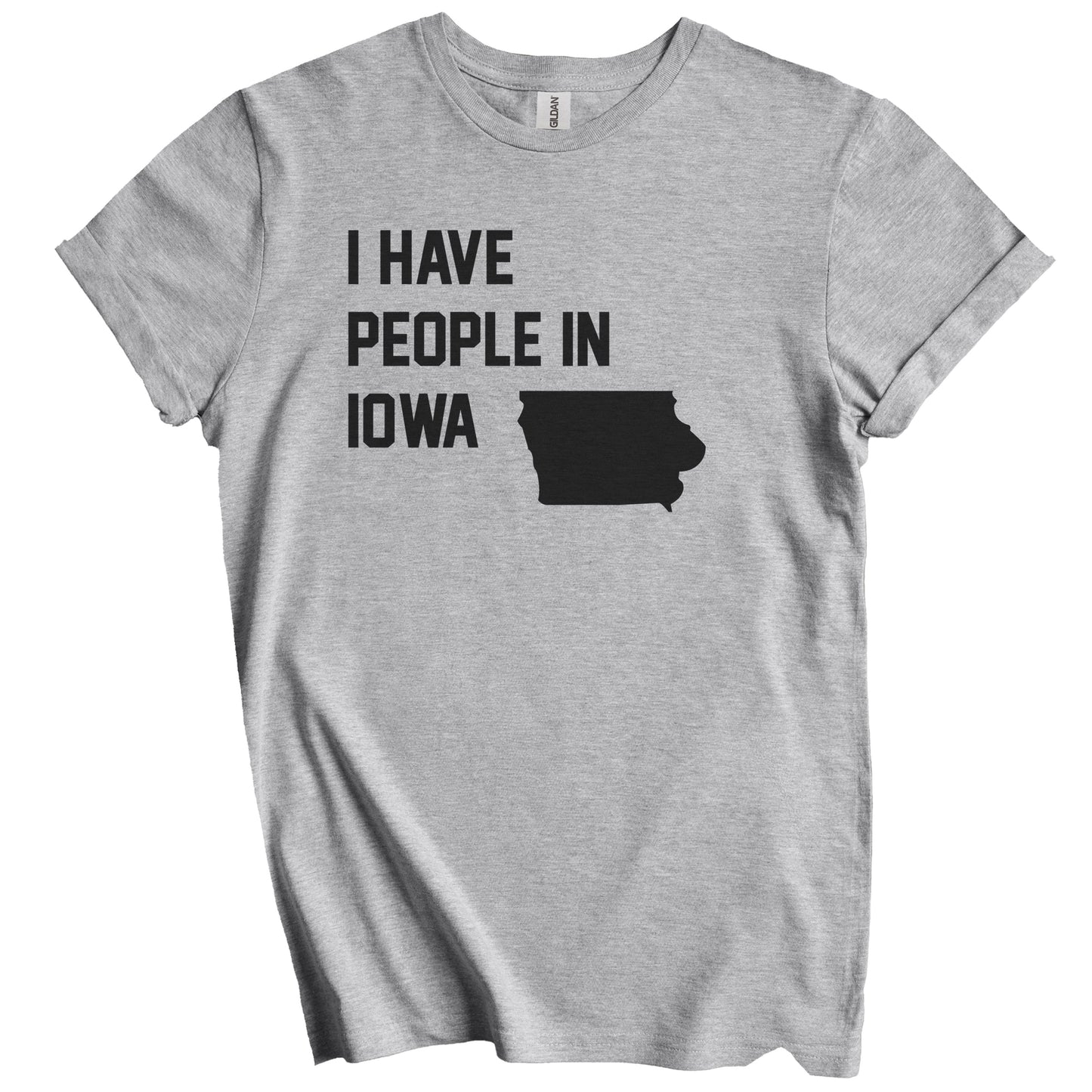 I Have People In Iowa T-Shirt - Iowan Family Gift
