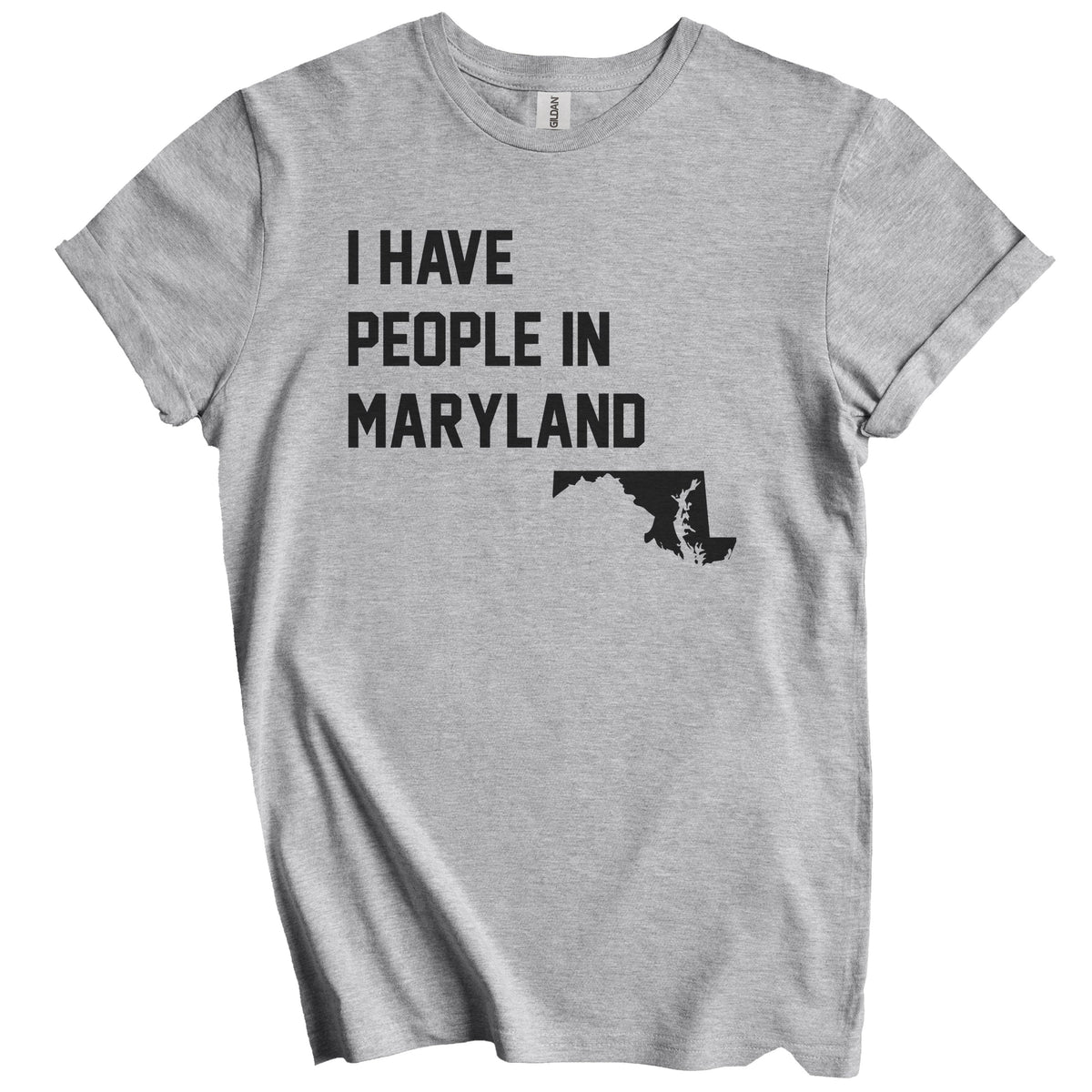 I Have People In Maryland T-Shirt - Marylander Family Gift