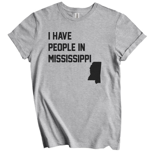I Have People In Mississippi T-Shirt - Mississippian Family Gift