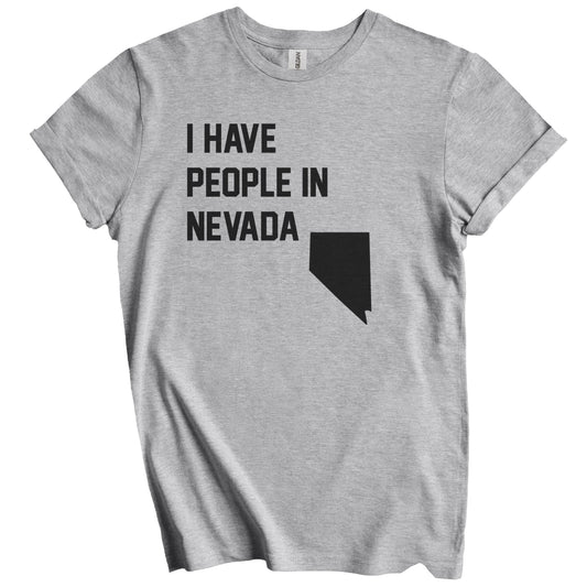 I Have People In Nevada T-Shirt - Nevadan Family Gift