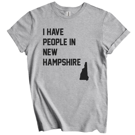 I Have People In New Hampshire T-Shirt - New Hampshirite Family Gift
