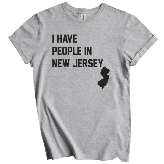 I Have People In New Jersey T-Shirt - New Jerseyan Family Gift