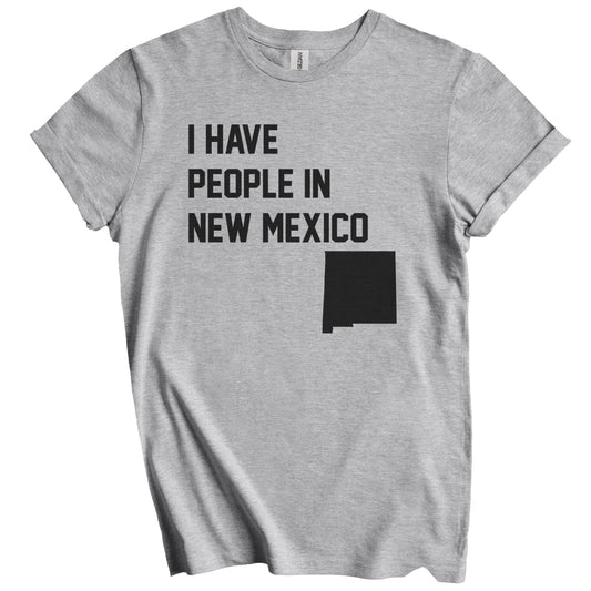 I Have People In New Mexico T-Shirt - New Mexican Family Gift
