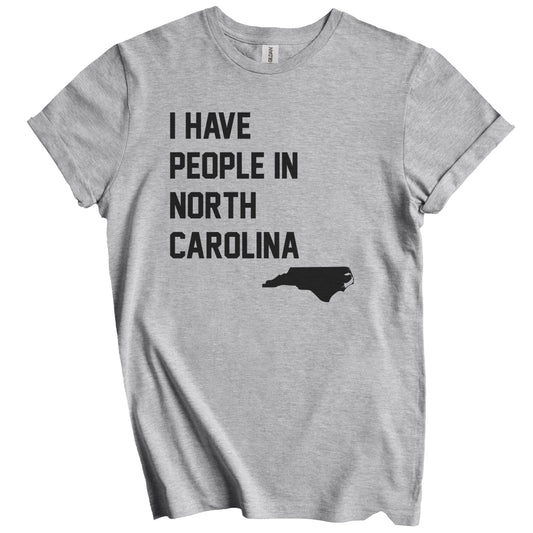 I Have People In North Carolina T-Shirt - North Carolinian Family Gift
