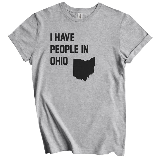 I Have People In Ohio T-Shirt - Ohioan Family Gift