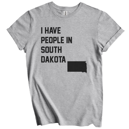I Have People In South Dakota T-Shirt - South Dakotan Family Gift