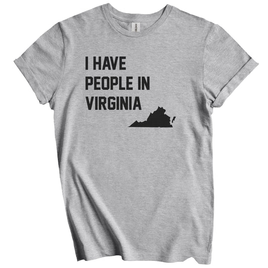 I Have People In Virginia T-Shirt - Virginian Family Gift