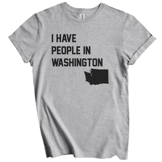 I Have People In Washington T-Shirt - Washingtonian Family Gift