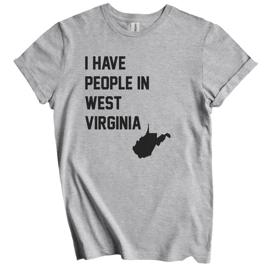I Have People In West Virginia T-Shirt - West Virginian Family Gift