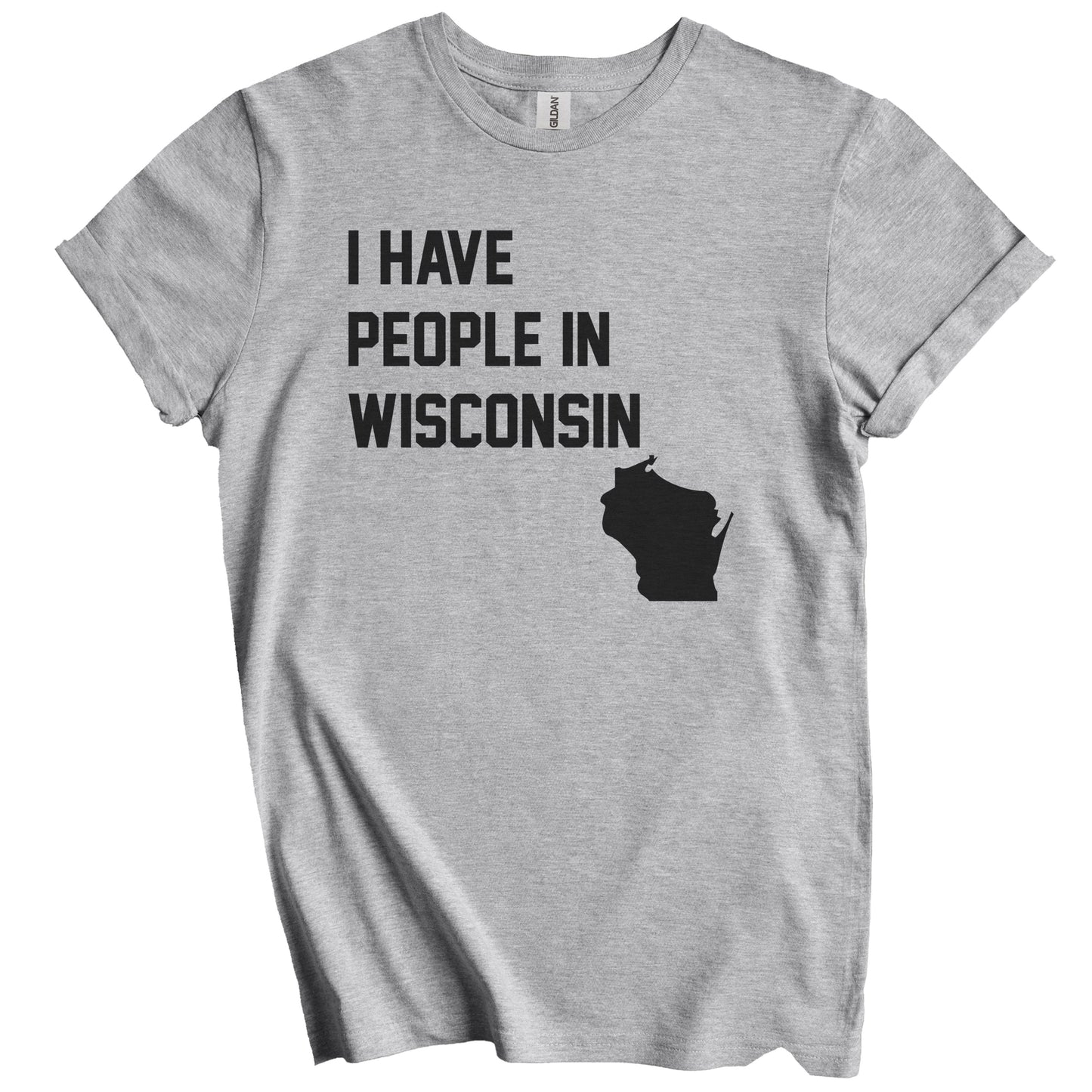 I Have People In Wisconsin T-Shirt - Wisconsinites Family Gift