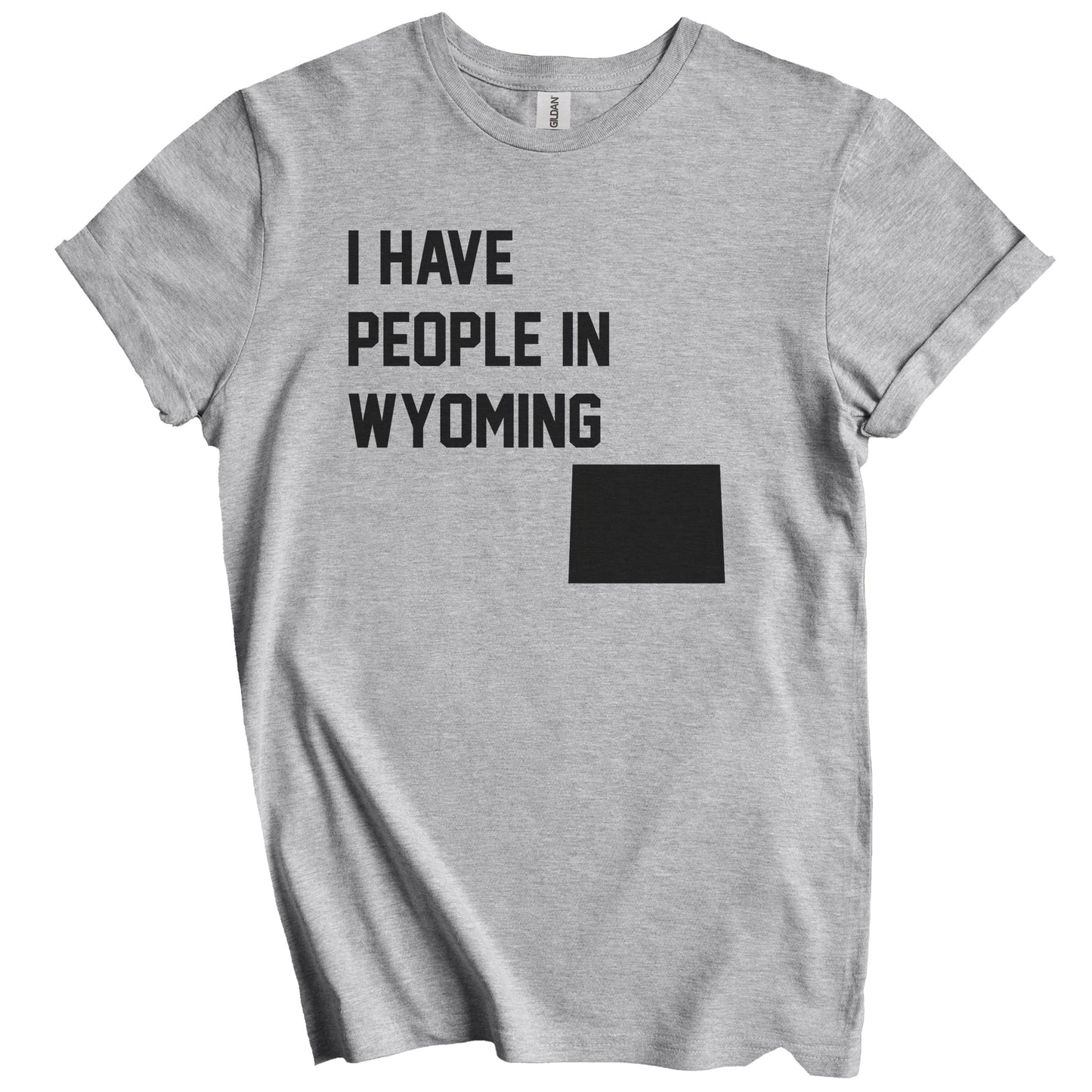 I Have People In Wyoming T-Shirt - Wyomingite Family Gift