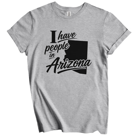 I Have People In Arizona Saying T-Shirt