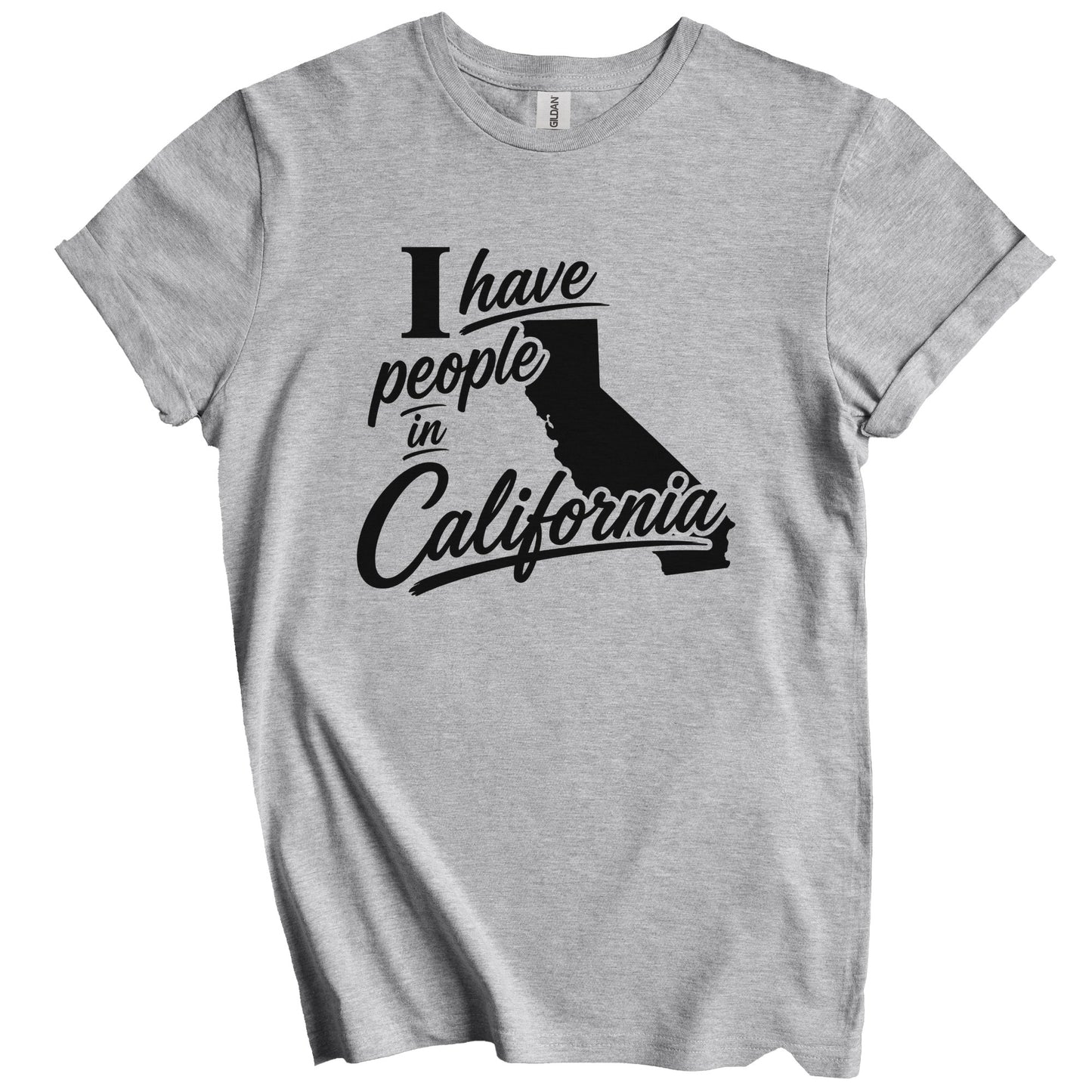 I Have People In California Saying T-Shirt
