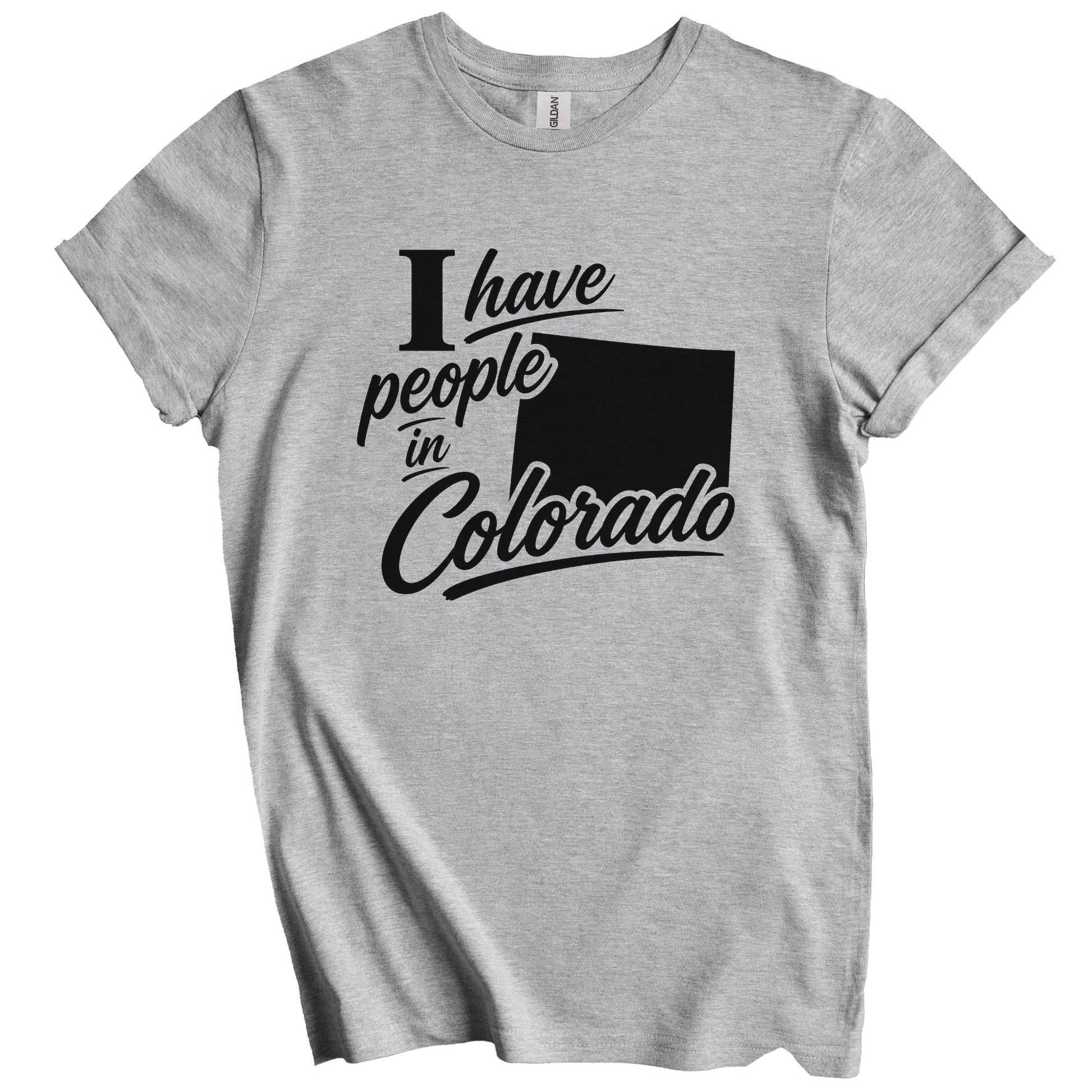 I Have People In Colorado Saying T-Shirt