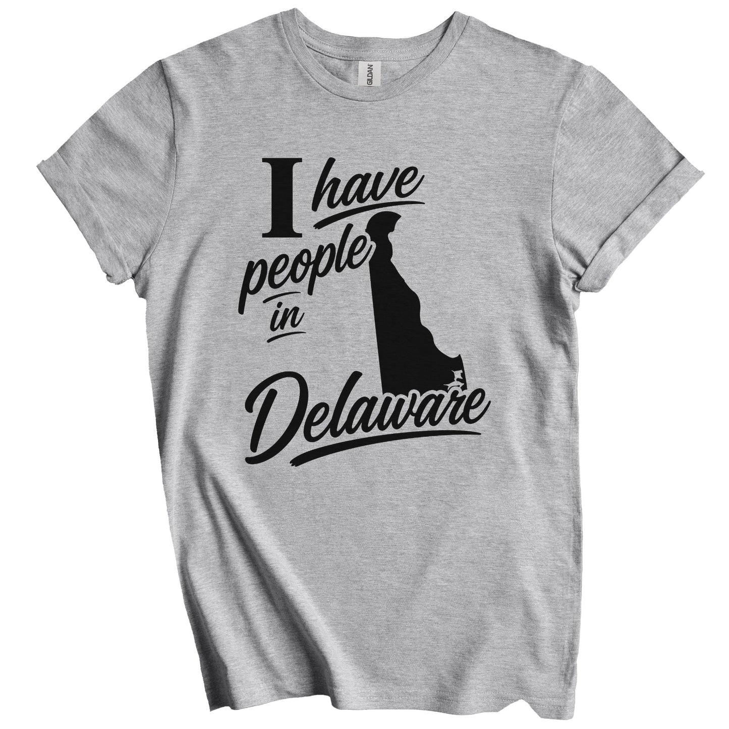 I Have People In Delaware Saying T-Shirt