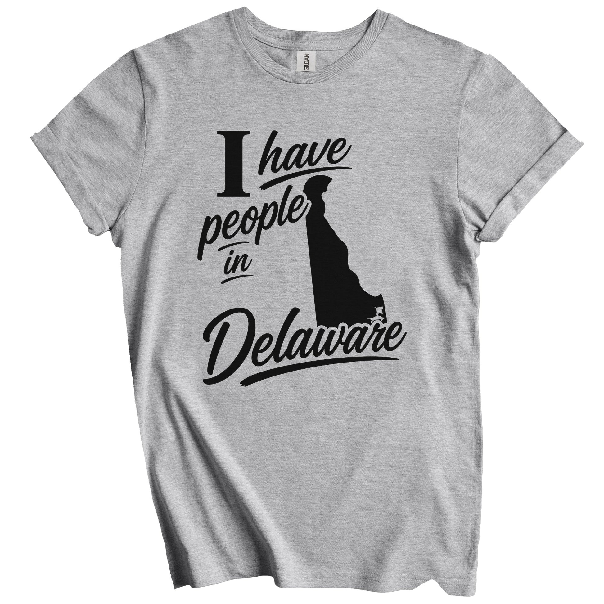 I Have People In Delaware Saying T-Shirt