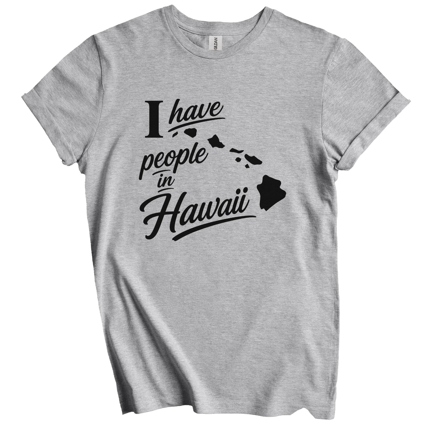 I Have People In Hawaii Saying T-Shirt