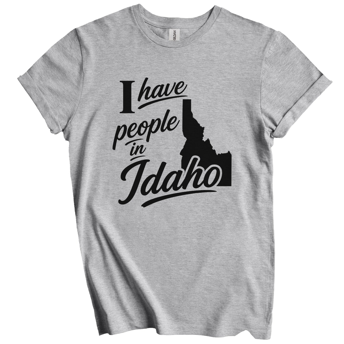 I Have People In Idaho Saying T-Shirt