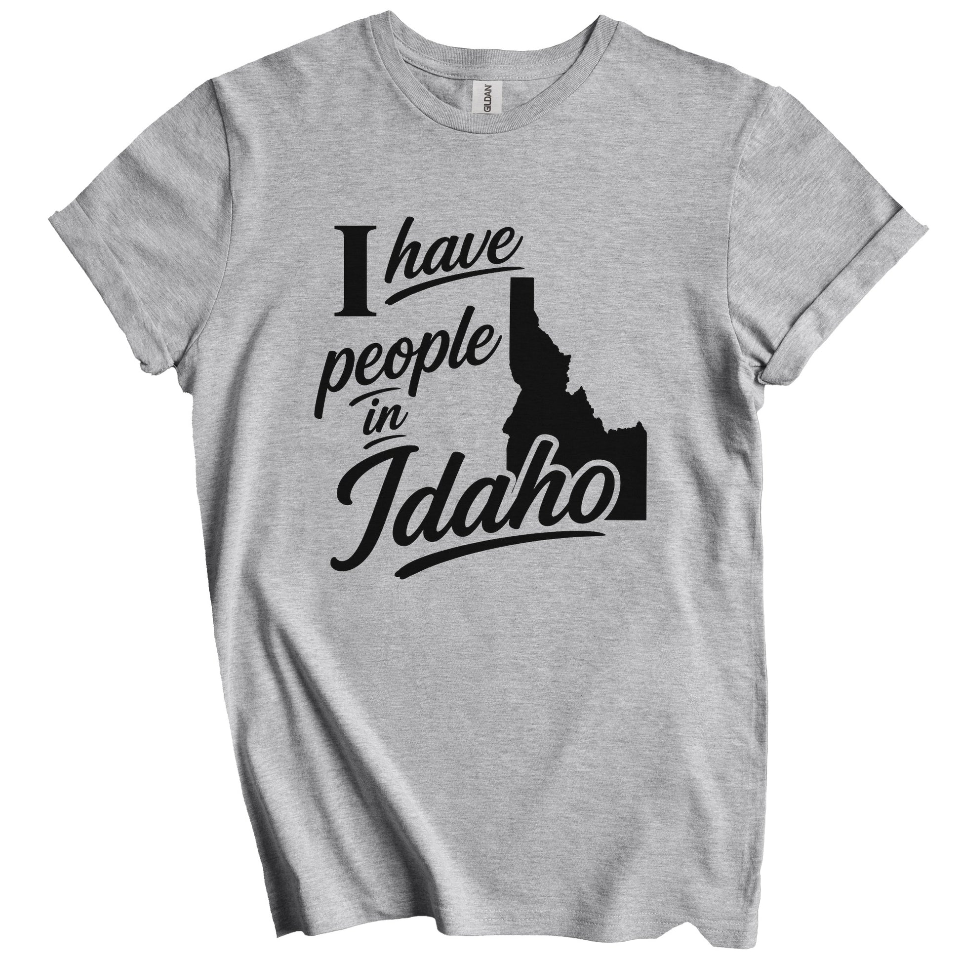 I Have People In Idaho Saying T-Shirt