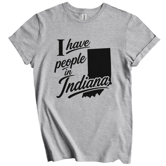 I Have People In Indiana Saying T-Shirt