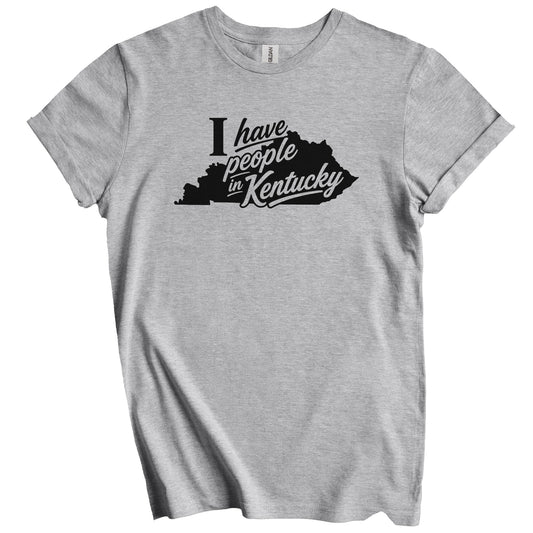I Have People In Kentucky Saying T-Shirt
