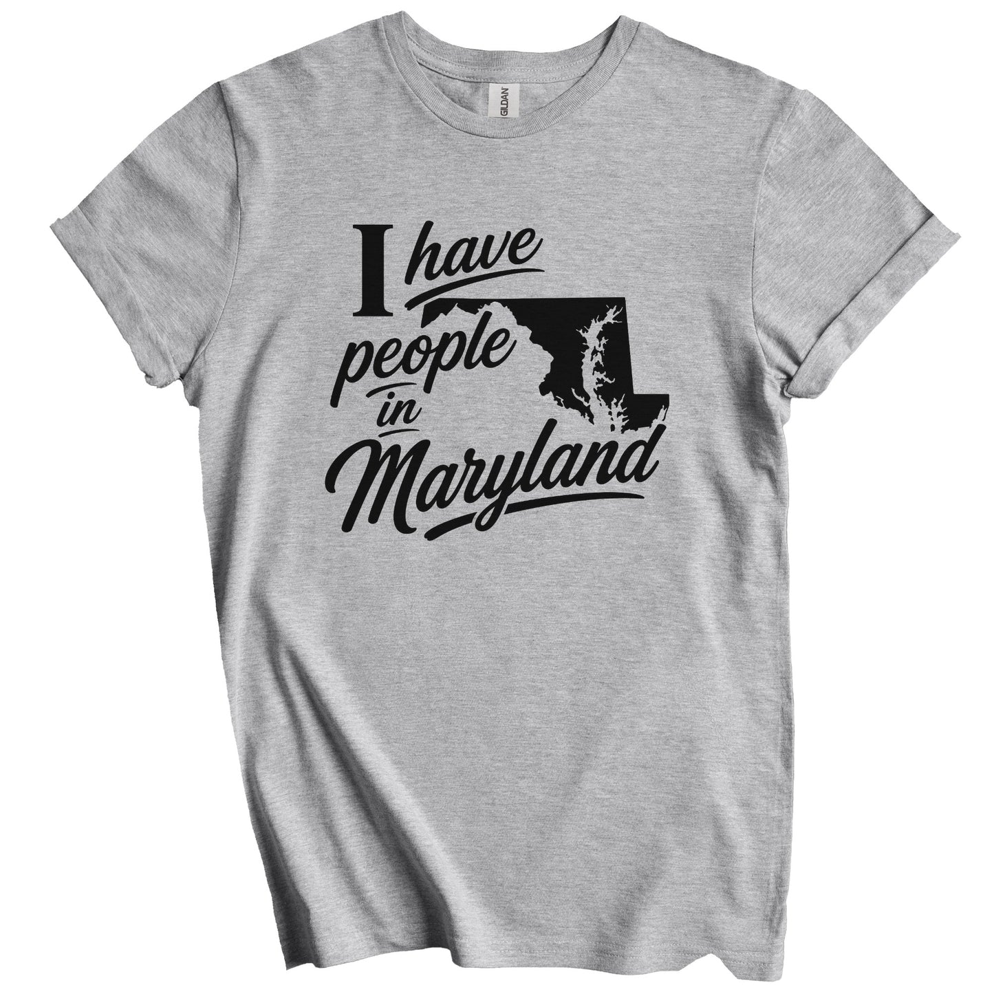 I Have People In Maryland Saying T-Shirt
