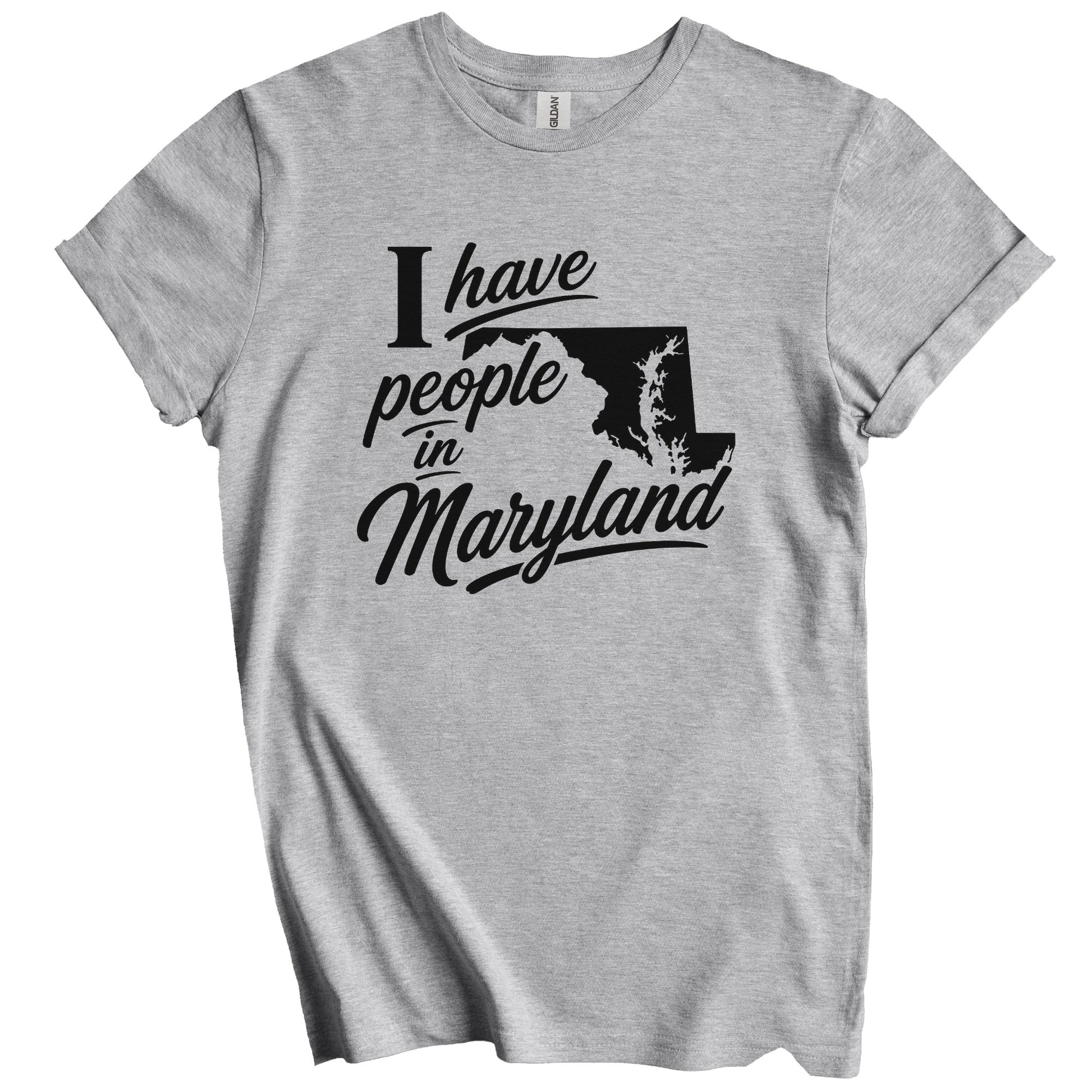 I Have People In Maryland Saying T-Shirt